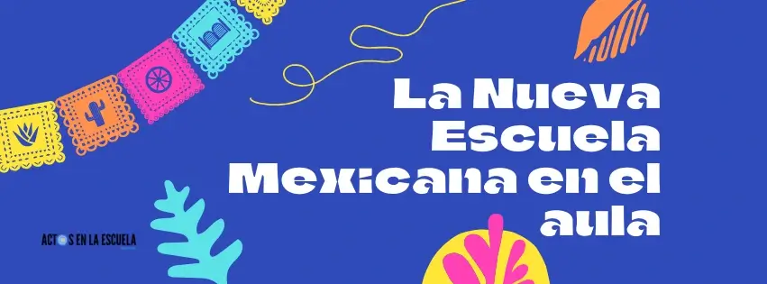 cómo aplicar la Nueva Escuela Mexicana