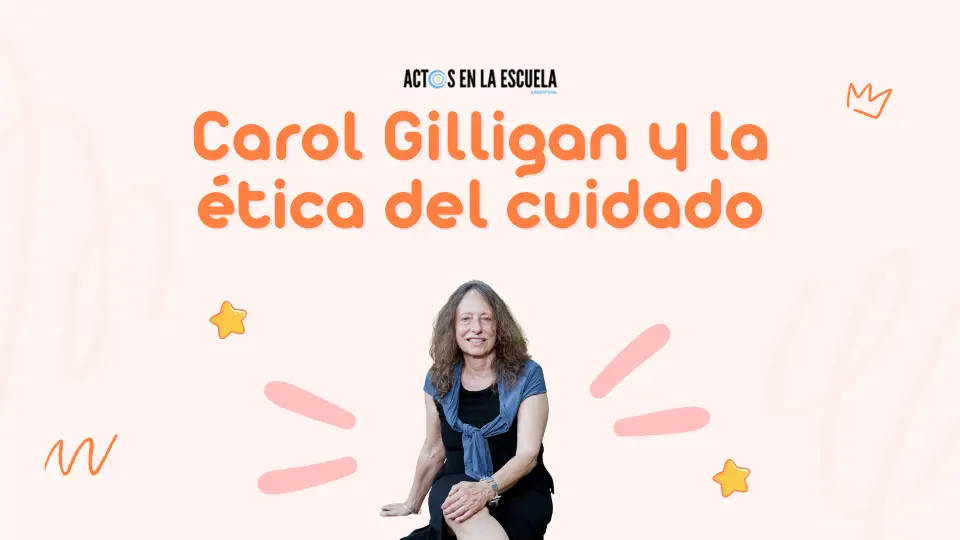 Etapas de la ética del cuidado según Gilligan y su aplicación en el aula