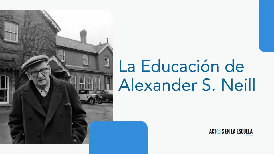 Influencia de Alexander S. Neill en la pedagogía moderna