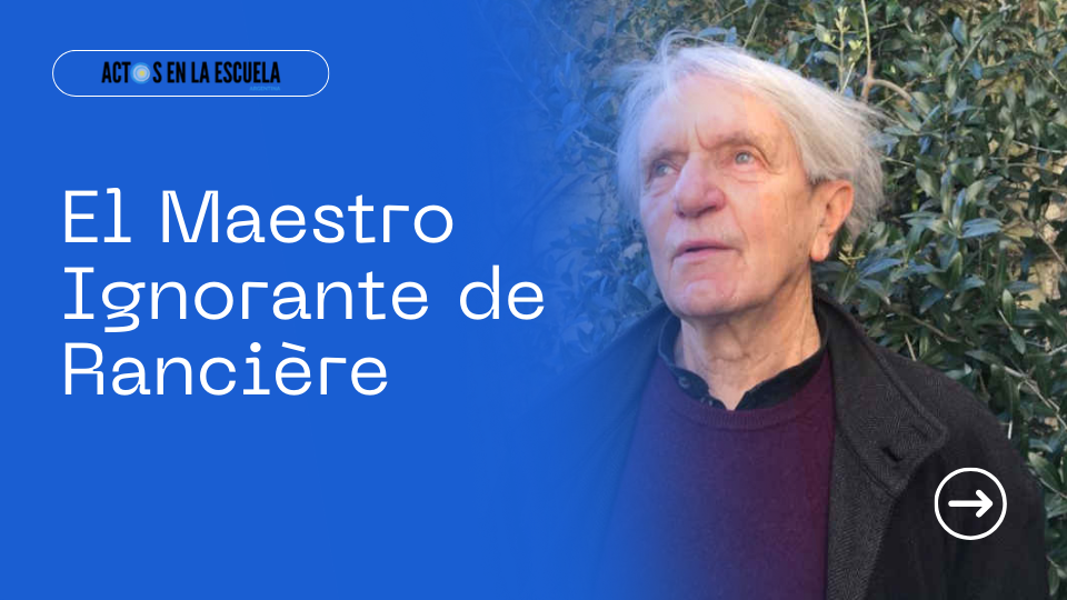 Crítica de Rancière a la lógica del maestro explicador