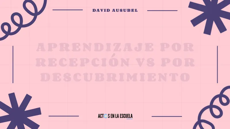 teoría de ausubel sobre recepción y descubrimiento